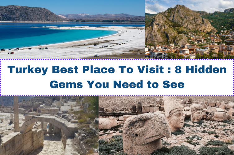 Turkey Best Place To Visit: 8 Hidden Gems You Need to See